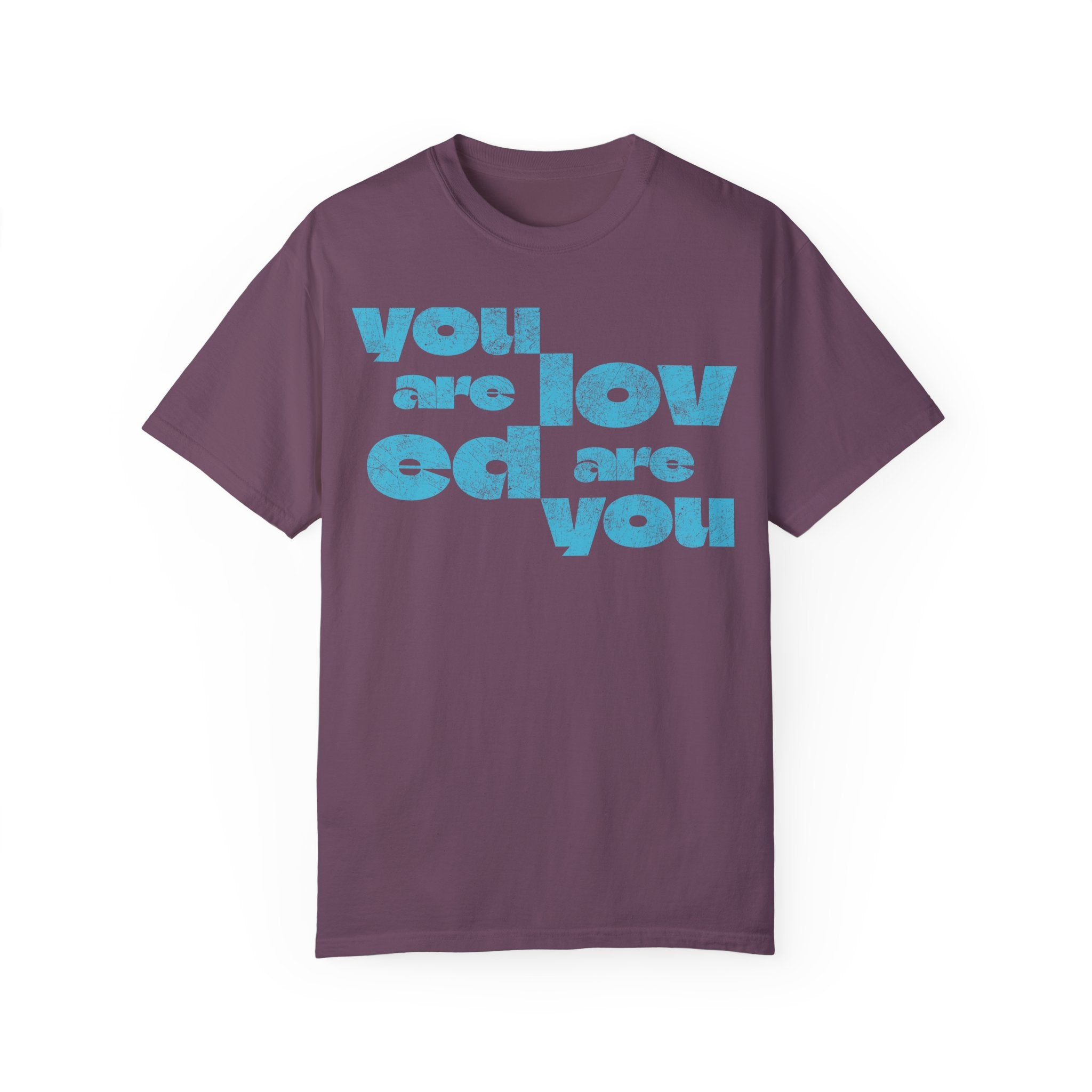 You Are Loved Are You T-shirt